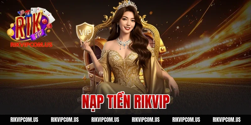 nạp tiền rikvip