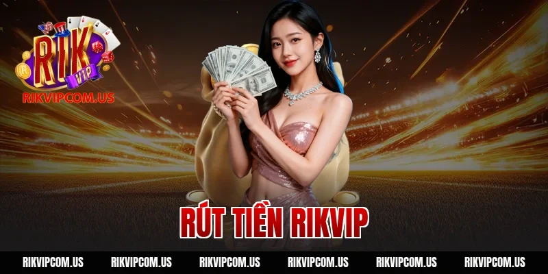 rút tiền rikvip